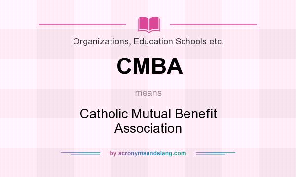 What does CMBA mean? It stands for Catholic Mutual Benefit Association