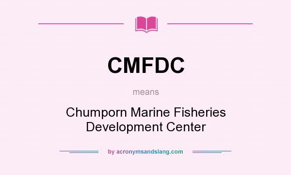 What does CMFDC mean? It stands for Chumporn Marine Fisheries Development Center