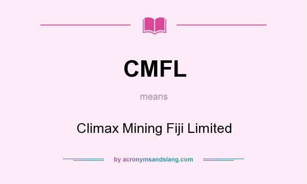 What does CMFL mean? It stands for Climax Mining Fiji Limited