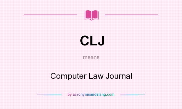 What does CLJ mean? It stands for Computer Law Journal