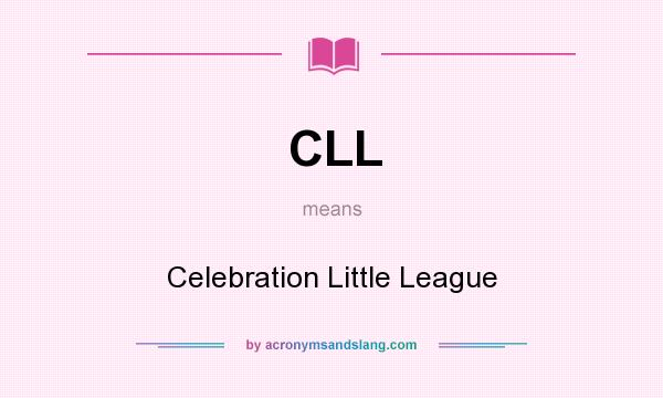 What does CLL mean? It stands for Celebration Little League