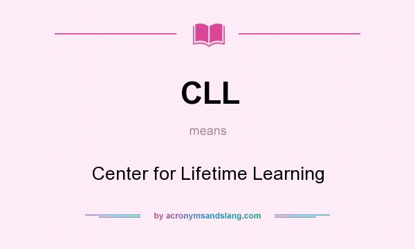 What does CLL mean? It stands for Center for Lifetime Learning