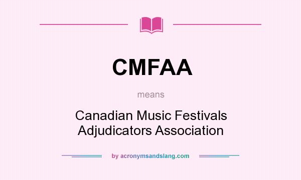 What does CMFAA mean? It stands for Canadian Music Festivals Adjudicators Association