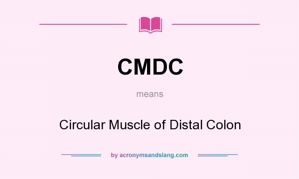 What does CMDC mean? It stands for Circular Muscle of Distal Colon