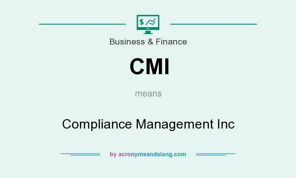 What does CMI mean? It stands for Compliance Management Inc