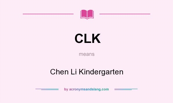 What does CLK mean? It stands for Chen Li Kindergarten