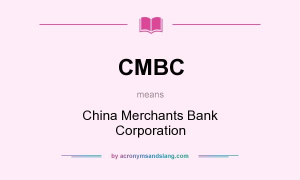 What does CMBC mean? It stands for China Merchants Bank Corporation