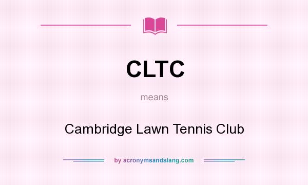 What does CLTC mean? It stands for Cambridge Lawn Tennis Club