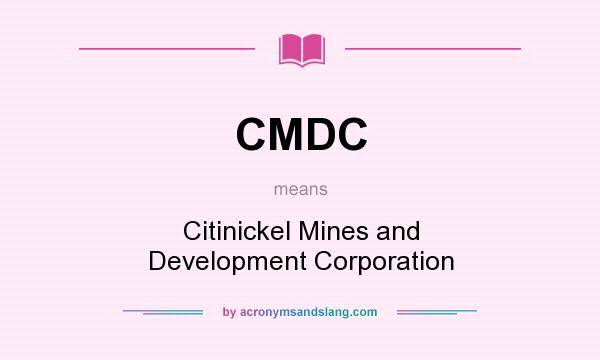 What does CMDC mean? It stands for Citinickel Mines and Development Corporation