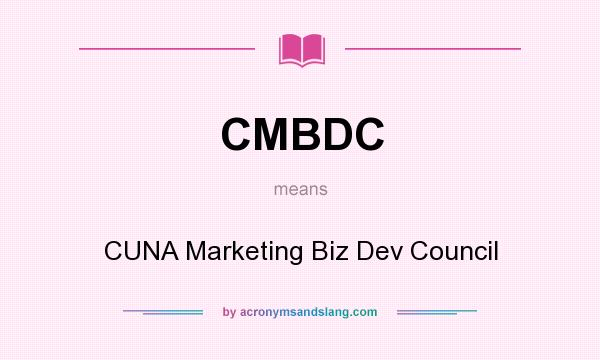 What does CMBDC mean? It stands for CUNA Marketing Biz Dev Council