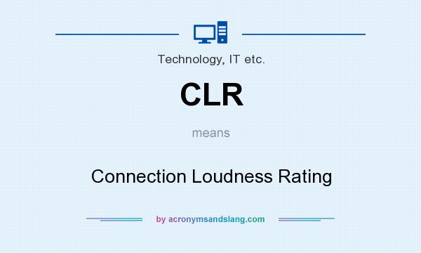 What does CLR mean? It stands for Connection Loudness Rating