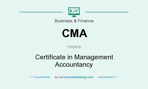What does CMA mean? It stands for Certificate in Management Accountancy
