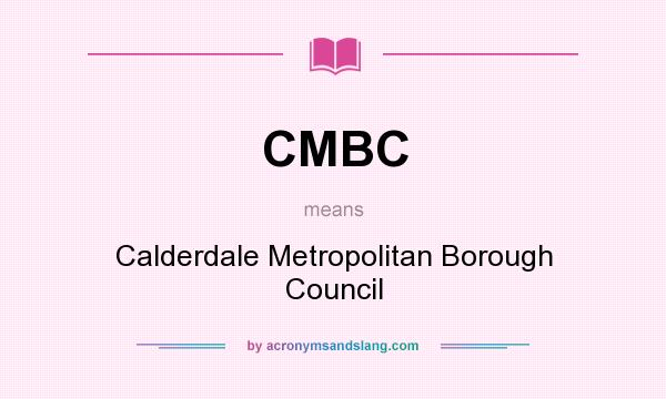 What does CMBC mean? It stands for Calderdale Metropolitan Borough Council