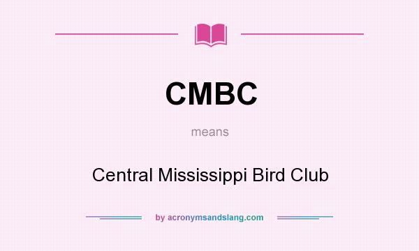 What does CMBC mean? It stands for Central Mississippi Bird Club