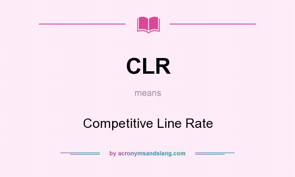 What does CLR mean? It stands for Competitive Line Rate