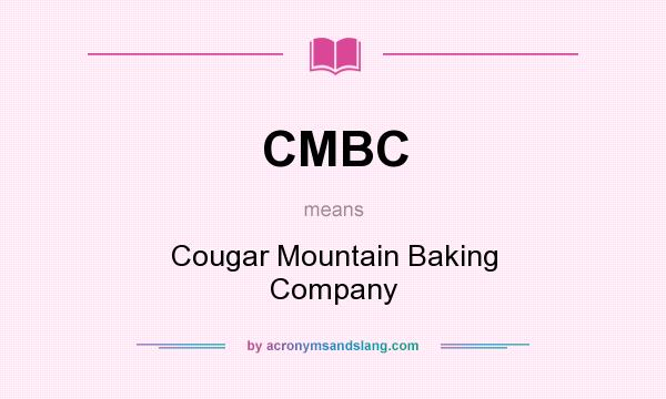 What does CMBC mean? It stands for Cougar Mountain Baking Company