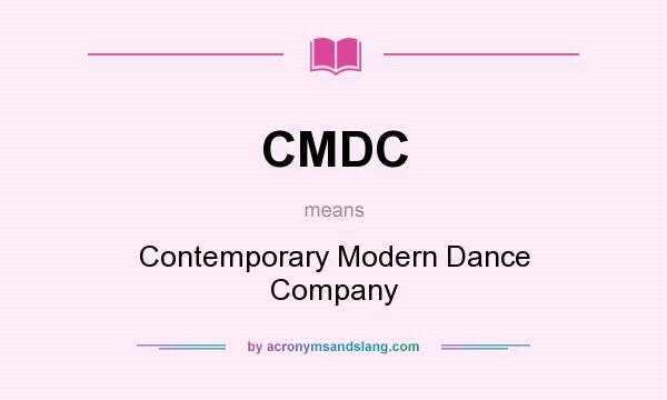 What does CMDC mean? It stands for Contemporary Modern Dance Company