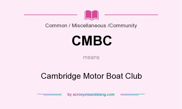 What does CMBC mean? It stands for Cambridge Motor Boat Club
