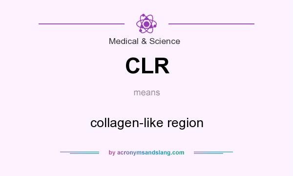 What does CLR mean? It stands for collagen-like region