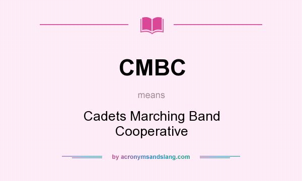 What does CMBC mean? It stands for Cadets Marching Band Cooperative