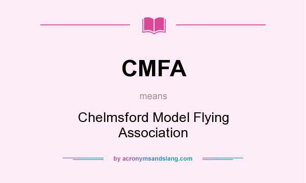 What does CMFA mean? It stands for Chelmsford Model Flying Association