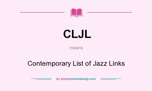 What does CLJL mean? It stands for Contemporary List of Jazz Links