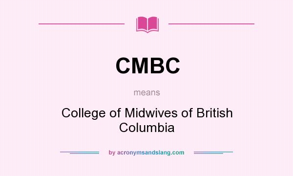 What does CMBC mean? It stands for College of Midwives of British Columbia