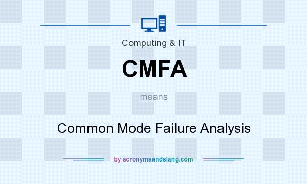 What does CMFA mean? It stands for Common Mode Failure Analysis