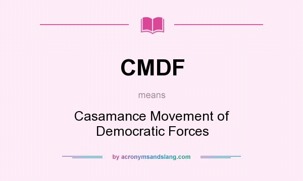 What does CMDF mean? It stands for Casamance Movement of Democratic Forces