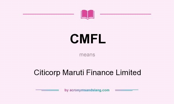 What does CMFL mean? It stands for Citicorp Maruti Finance Limited