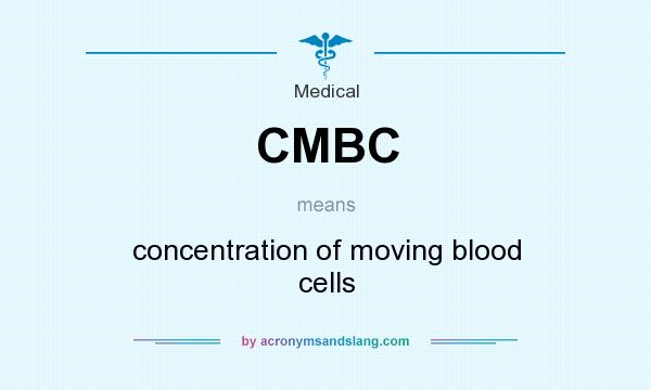 What does CMBC mean? It stands for concentration of moving blood cells