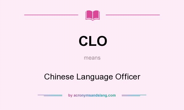 What does CLO mean? It stands for Chinese Language Officer