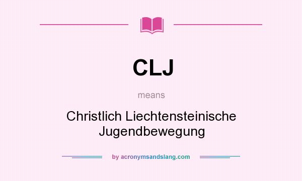 What does CLJ mean? It stands for Christlich Liechtensteinische Jugendbewegung