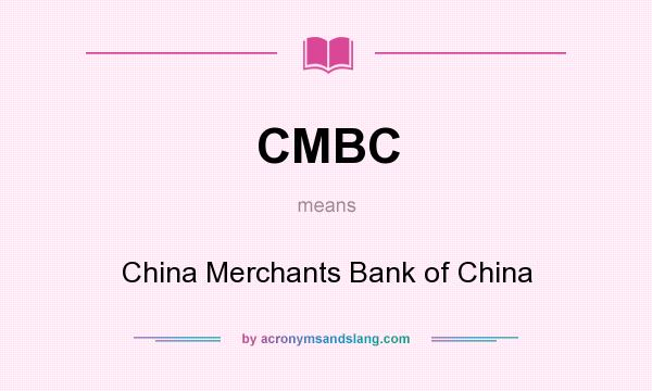 What does CMBC mean? It stands for China Merchants Bank of China