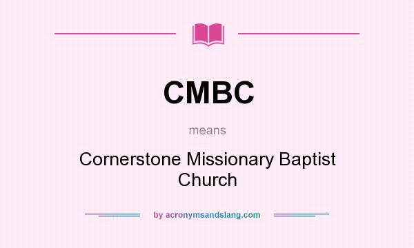 What does CMBC mean? It stands for Cornerstone Missionary Baptist Church
