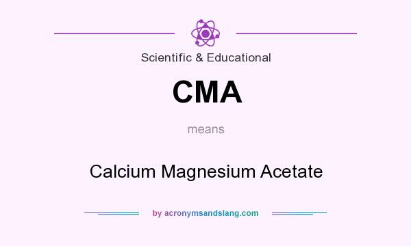 What does CMA mean? It stands for Calcium Magnesium Acetate