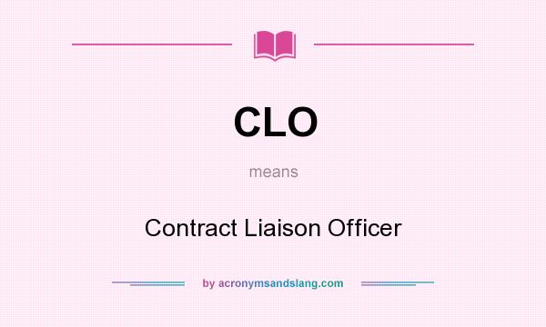 What does CLO mean? It stands for Contract Liaison Officer