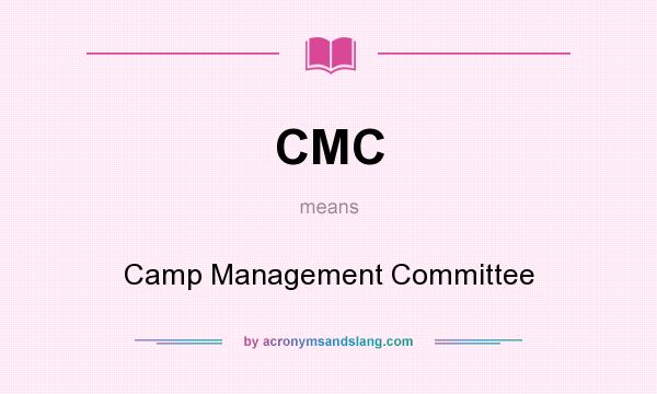 What does CMC mean? It stands for Camp Management Committee