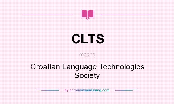 What does CLTS mean? It stands for Croatian Language Technologies Society