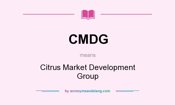 What does CMDG mean? It stands for Citrus Market Development Group
