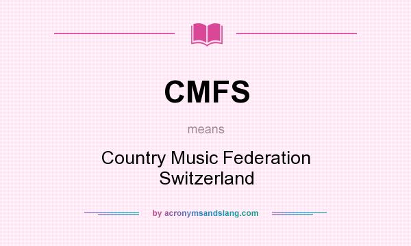 What does CMFS mean? It stands for Country Music Federation Switzerland