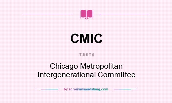 What does CMIC mean? It stands for Chicago Metropolitan Intergenerational Committee