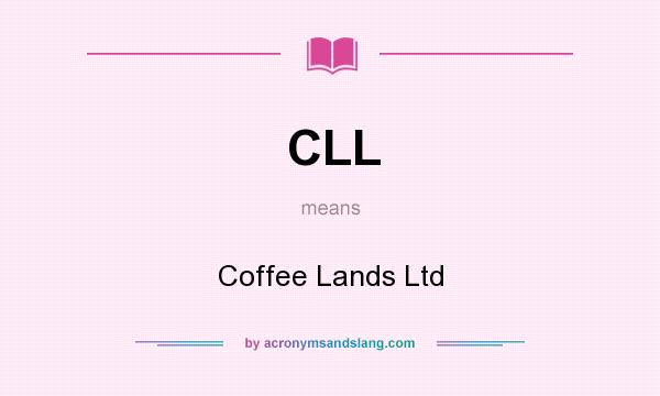 What does CLL mean? It stands for Coffee Lands Ltd