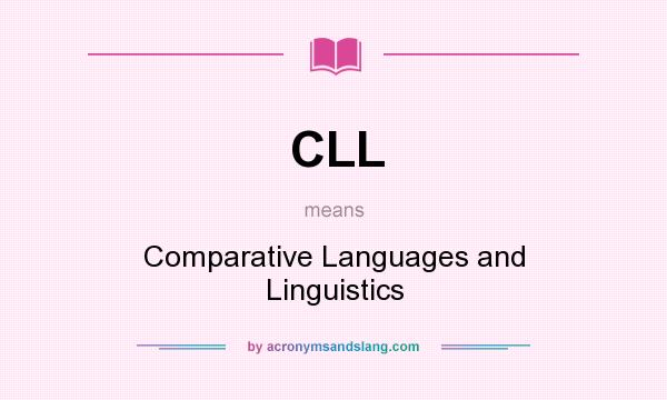 What does CLL mean? It stands for Comparative Languages and Linguistics
