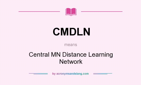 What does CMDLN mean? It stands for Central MN Distance Learning Network