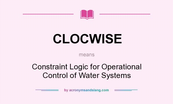 What does CLOCWISE mean? It stands for Constraint Logic for Operational Control of Water Systems