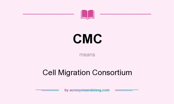 What does CMC mean? It stands for Cell Migration Consortium