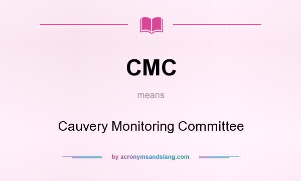 What does CMC mean? It stands for Cauvery Monitoring Committee