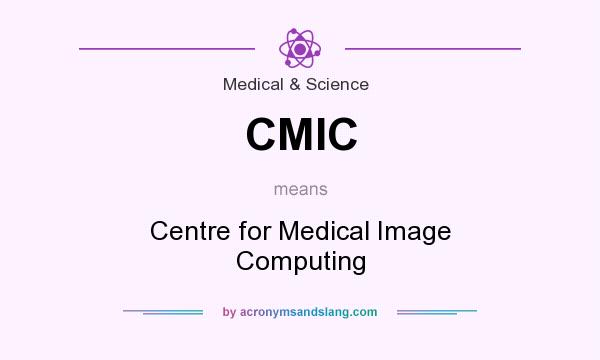 What does CMIC mean? It stands for Centre for Medical Image Computing