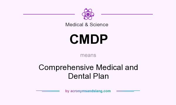 What does CMDP mean? It stands for Comprehensive Medical and Dental Plan
